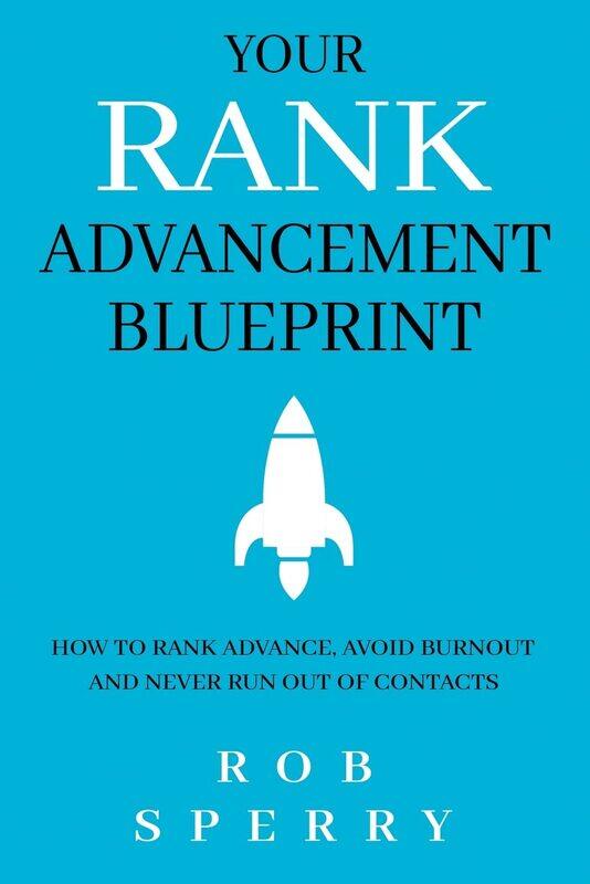 Your Rank Advancement Blueprint: How to rank advance, avoid burnout and never run out of contacts
Your Rank Advancement Blueprint: How to rank advance, avoid burnout and never run out of contacts