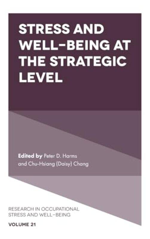 Stress and WellBeing at the Strategic Level by Peter D University of Alabama, USA HarmsChu-Hsiang Daisy Michigan State University, USA Chang-Hardcover
Stress and WellBeing at the Strategic Level by Peter D University of Alabama, USA HarmsChu-Hsiang Daisy Michigan State University, USA Chang-Hardcover