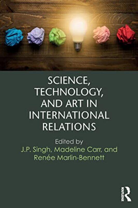 Science Technology and Art in International Relations by JP SinghMadeline CarrRenee Marlin-Bennett-Paperback
Science Technology and Art in International Relations by JP SinghMadeline CarrRenee Marlin-Bennett-Paperback