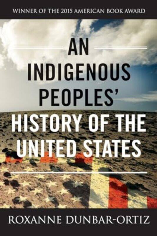 An Indigenous Peoples History of the United States by Roxanne Dunbar-Ortiz-Paperback
An Indigenous Peoples History of the United States by Roxanne Dunbar-Ortiz-Paperback