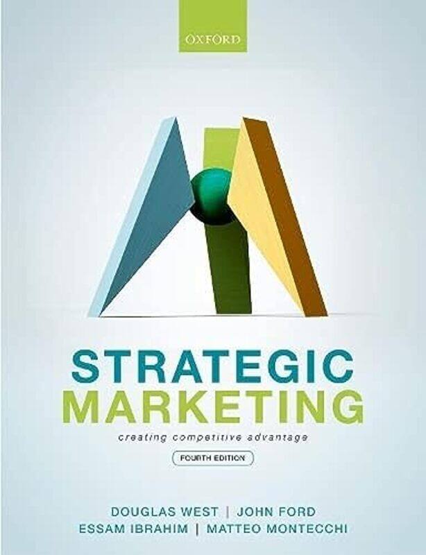 Strategic Marketing Creating Competitive Advantage by West, Douglas (Professor of Marketing, Professor of Marketing, King's College London) - Ford, Jo
Strategic Marketing Creating Competitive Advantage by West, Douglas (Professor of Marketing, Professor of Marketing, King's College London) - Ford, Jo