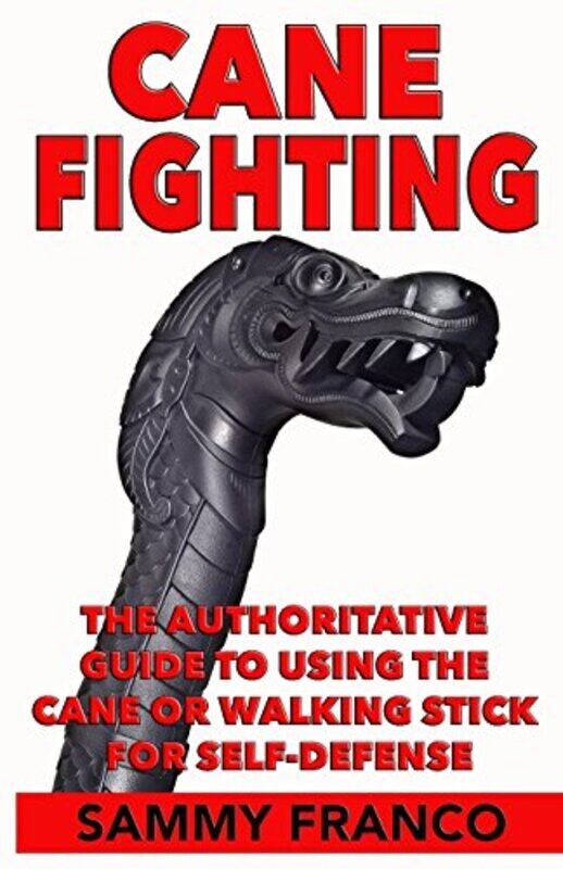 Cane Fighting The Authoritative Guide To Using The Cane Or Walking Stick For Selfdefense by Franco, Sammy..Paperback
Cane Fighting The Authoritative Guide To Using The Cane Or Walking Stick For Selfdefense by Franco, Sammy..Paperback