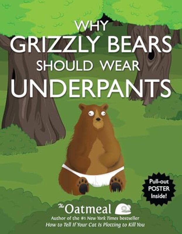 Why Grizzly Bears Should Wear Underpants by The OatmealMatthew Inman-Paperback
Why Grizzly Bears Should Wear Underpants by The OatmealMatthew Inman-Paperback