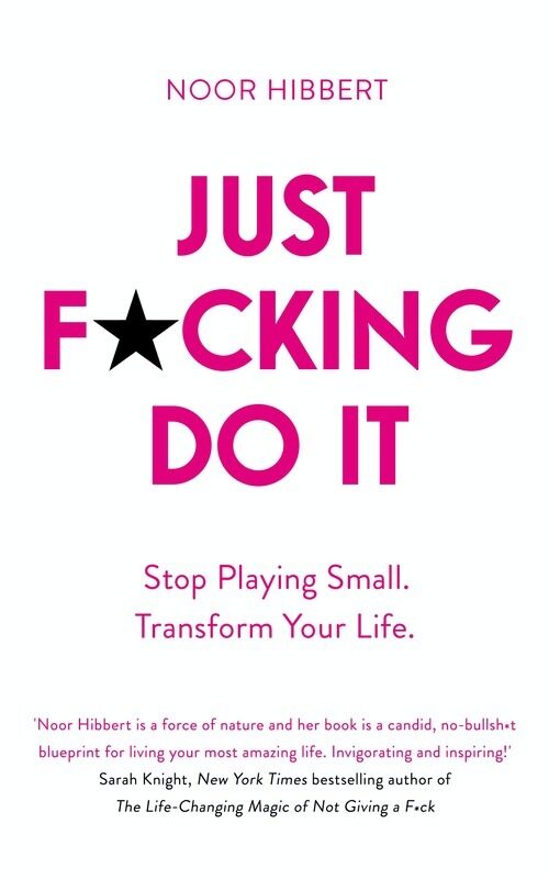 Just F*cking Do It: Stop Playing Small. Transform Your Life., Paperback Book, By: Noor Hibbert
Just F*cking Do It: Stop Playing Small. Transform Your Life., Paperback Book, By: Noor Hibbert