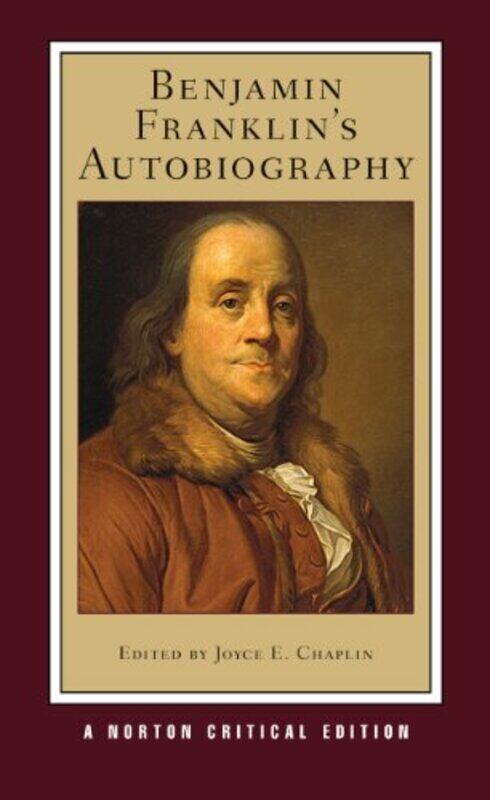 Benjamin Franklins Autobiography A Norton Critical Edition By Franklin Benjamin Chaplin Joyce E Harvard University Paperback
Benjamin Franklins Autobiography A Norton Critical Edition By Franklin Benjamin Chaplin Joyce E Harvard University Paperback