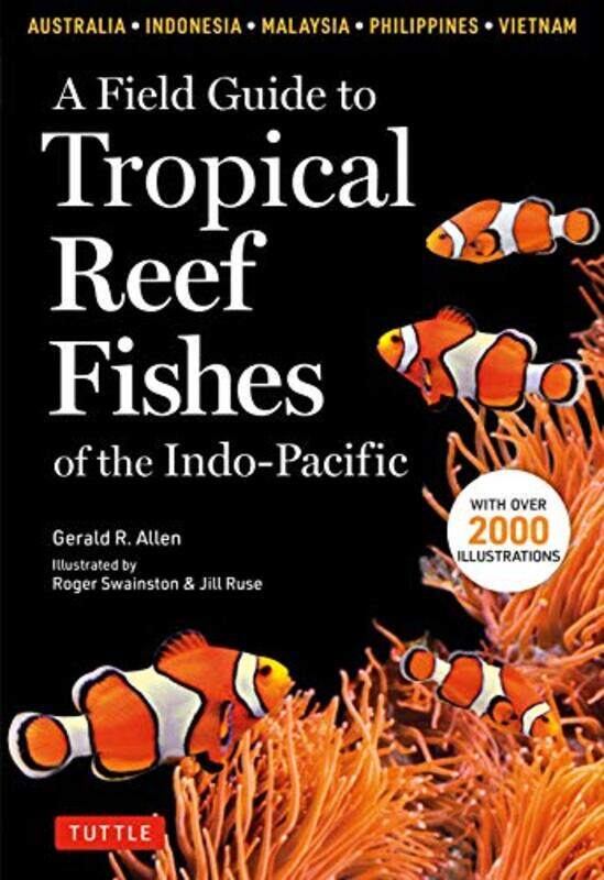 A Field Guide To Tropical Reef Fishes Of The Indopacific Covers 1670 Species In Australia Indone By Allen Gerald R Swainston Roger Ruse Jill Paperback
A Field Guide To Tropical Reef Fishes Of The Indopacific Covers 1670 Species In Australia Indone By Allen Gerald R Swainston Roger Ruse Jill Paperback
