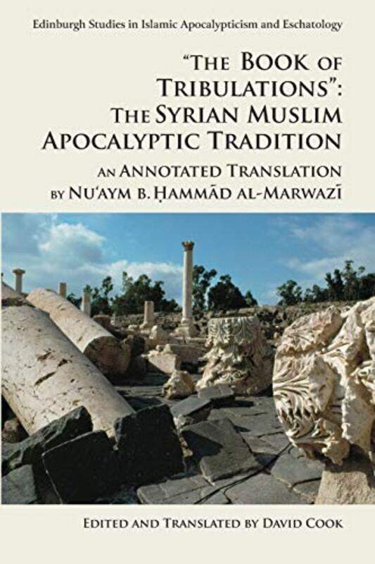 The Book of Tribulations the Syrian Muslim Apocalyptic Tradition by Nuaym b Hammad al-MarwaziDavid Cook-Paperback
The Book of Tribulations the Syrian Muslim Apocalyptic Tradition by Nuaym b Hammad al-MarwaziDavid Cook-Paperback