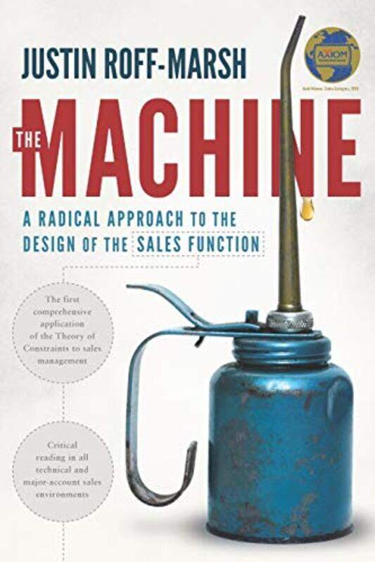The Machine: A Radical Approach to the Design of the Sales Function , Paperback by Roff-Marsh, Justin
The Machine: A Radical Approach to the Design of the Sales Function , Paperback by Roff-Marsh, Justin