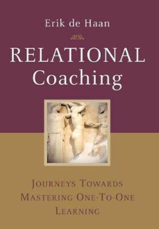 Relational Coaching - Journeys Towards Mastering One-to-One Learning,Hardcover,Byde Haan
Relational Coaching - Journeys Towards Mastering One-to-One Learning,Hardcover,Byde Haan