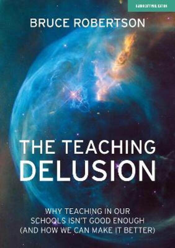 The Teaching Delusion: Why teaching in our classrooms and schools isn't good enough (and how we can,Paperback,ByRobertson, Bruce
The Teaching Delusion: Why teaching in our classrooms and schools isn't good enough (and how we can,Paperback,ByRobertson, Bruce