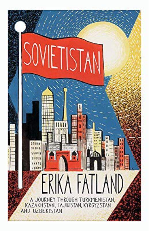 Sovietistan: A Journey Through Turkmenistan, Kazakhstan, Tajikistan, Kyrgyzstan and Uzbekistan , Paperback by Fatland Erika
Sovietistan: A Journey Through Turkmenistan, Kazakhstan, Tajikistan, Kyrgyzstan and Uzbekistan , Paperback by Fatland Erika