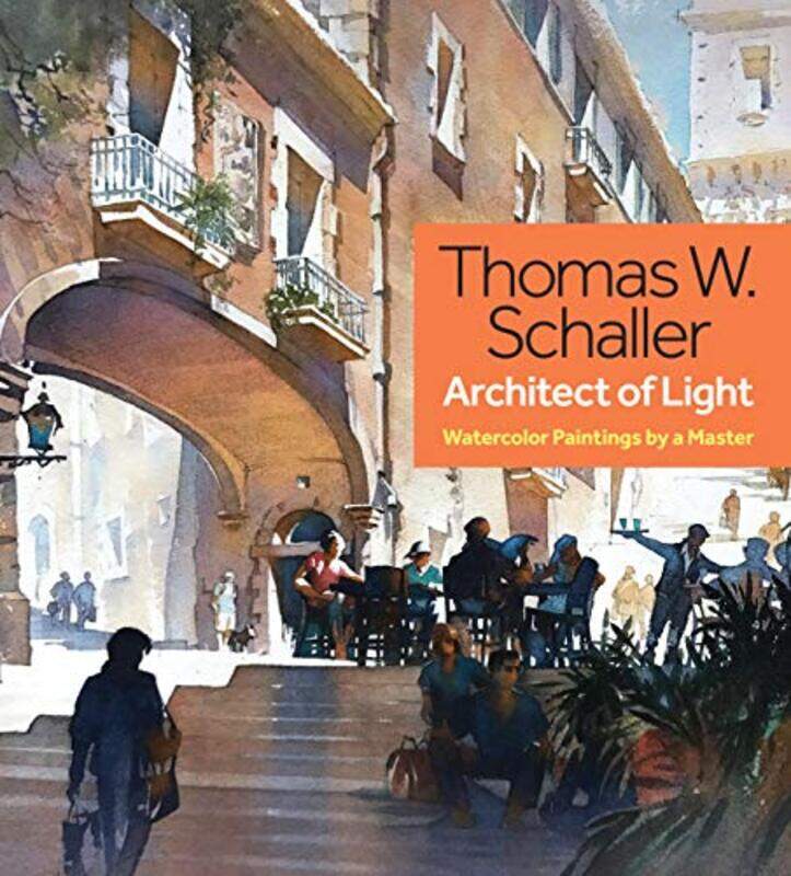 Thomas Schaller, Architect of Light: Watercolor Paintings by a Master , Hardcover by Schaller, Thomas
Thomas Schaller, Architect of Light: Watercolor Paintings by a Master , Hardcover by Schaller, Thomas