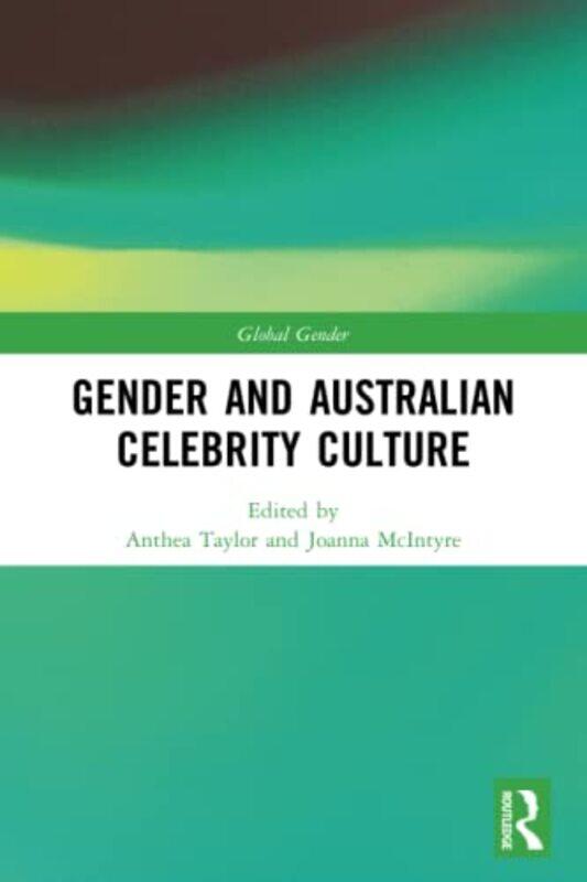 Gender and Australian Celebrity Culture by Anthea University of Sydney, Australia, TaylorJoanna Swinburne University of Technology, Melbourne, Austral
Gender and Australian Celebrity Culture by Anthea University of Sydney, Australia, TaylorJoanna Swinburne University of Technology, Melbourne, Austral