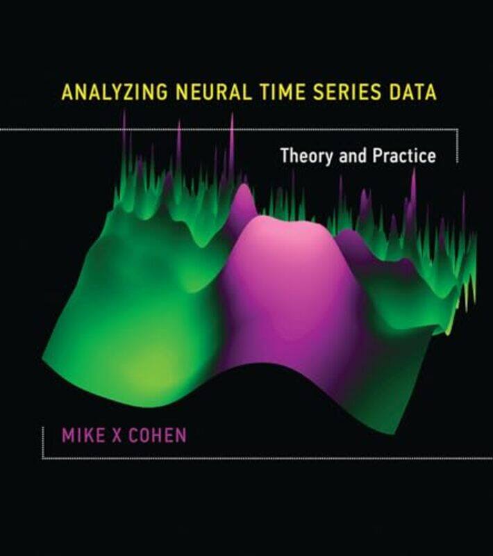 Analyzing Neural Time Series Data by Mike X Research Scientist, University of Amsterdam Cohen-Hardcover
Analyzing Neural Time Series Data by Mike X Research Scientist, University of Amsterdam Cohen-Hardcover