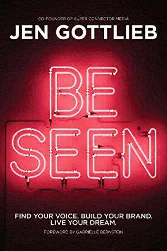 Be Seen Find Your Voice. Build Your Brand. Live Your Dream. by Gottlieb, Jen Hardcover
Be Seen Find Your Voice. Build Your Brand. Live Your Dream. by Gottlieb, Jen Hardcover