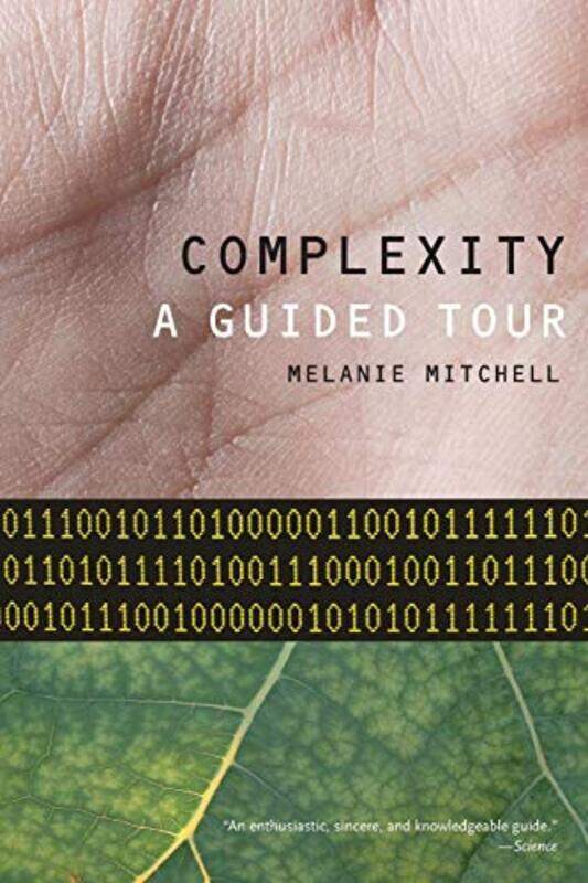 Complexity A Guided Tour by Mitchell, Melanie (Professor of Computer Science, Professor of Computer Science, Portland State Univ Paperback
Complexity A Guided Tour by Mitchell, Melanie (Professor of Computer Science, Professor of Computer Science, Portland State Univ Paperback