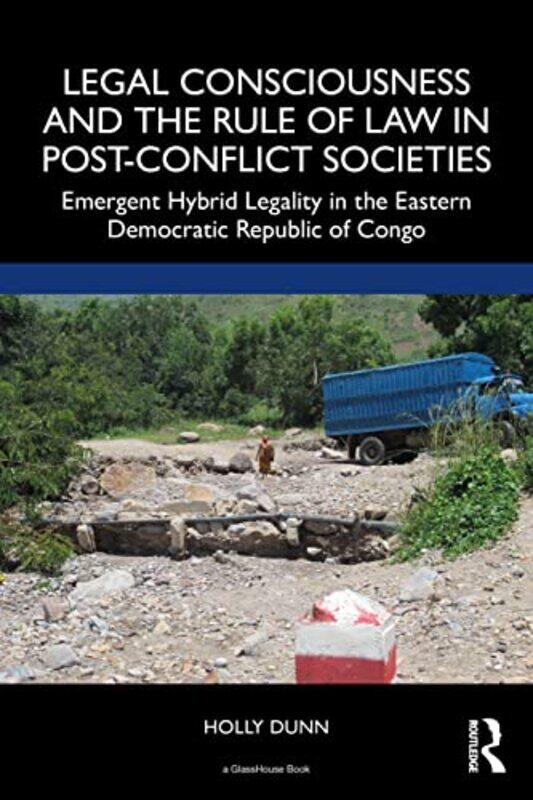 Legal Consciousness and the Rule of Law in PostConflict Societies by Holly Dunn-Paperback
Legal Consciousness and the Rule of Law in PostConflict Societies by Holly Dunn-Paperback