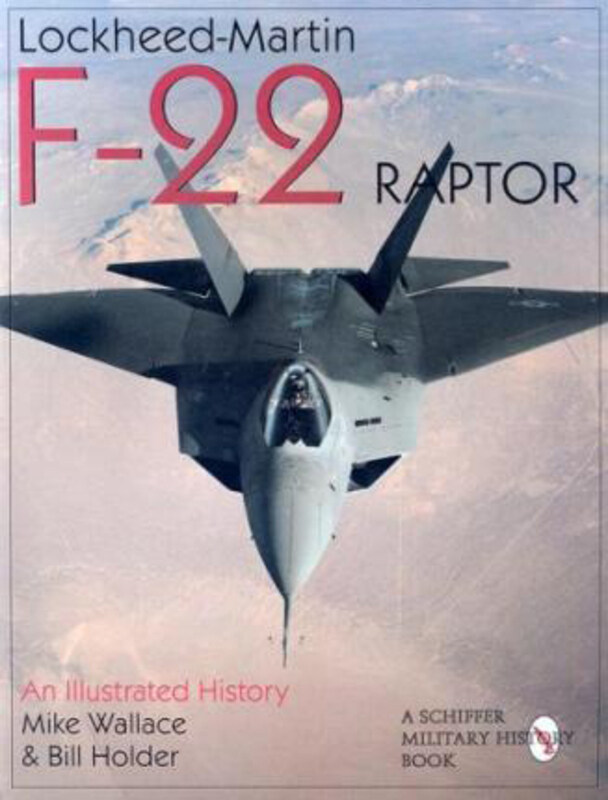 Lockheed-Martin F-22 Raptor:: An Illustrated History, Paperback Book, By: Mike Wallace
Lockheed-Martin F-22 Raptor:: An Illustrated History, Paperback Book, By: Mike Wallace