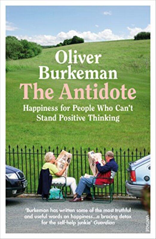 The Antidote: Happiness for People Who Cant Stand Positive Thinking Paperback by Burkeman Oliver
The Antidote: Happiness for People Who Cant Stand Positive Thinking Paperback by Burkeman Oliver