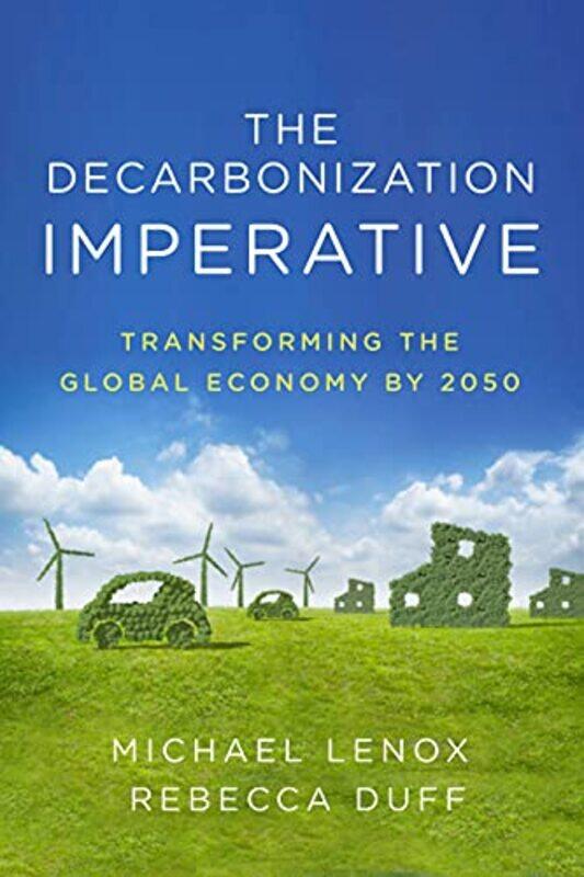 The Decarbonization Imperative by Michael LenoxRebecca Duff-Hardcover
The Decarbonization Imperative by Michael LenoxRebecca Duff-Hardcover
