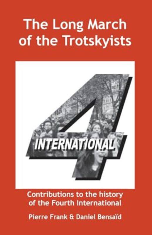 The Long March of the Trotskyists Contributions to the History of the Fourth International by Pierre FrankDaniel BensaidErnest Mandel-Paperback
The Long March of the Trotskyists Contributions to the History of the Fourth International by Pierre FrankDaniel BensaidErnest Mandel-Paperback