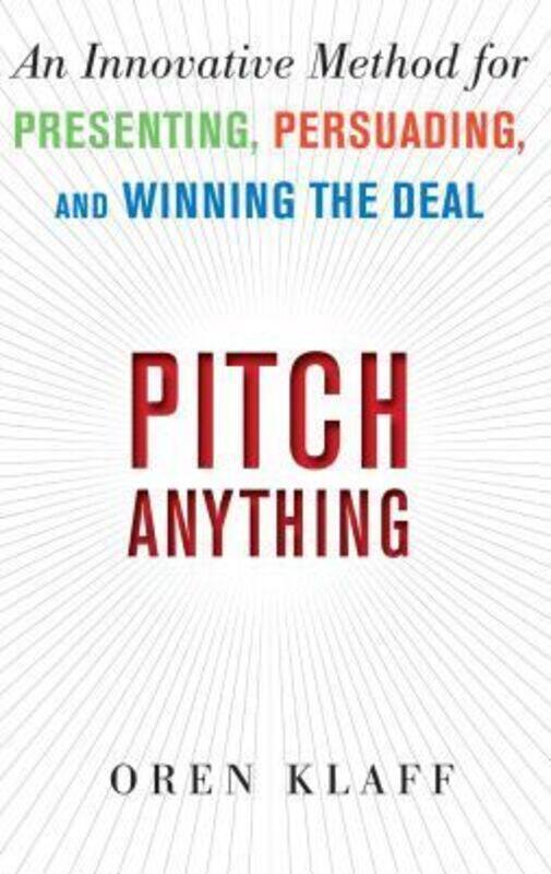Pitch Anything: An Innovative Method for Presenting, Persuading, and Winning the Deal.paperback,By :Oren Klaff
Pitch Anything: An Innovative Method for Presenting, Persuading, and Winning the Deal.paperback,By :Oren Klaff