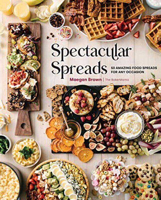 Spectacular Spreads: 50 Amazing Food Spreads for Any Occasion , Hardcover by Brown, Maegan
Spectacular Spreads: 50 Amazing Food Spreads for Any Occasion , Hardcover by Brown, Maegan