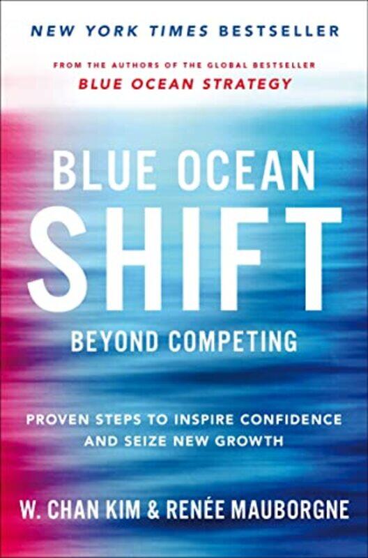 Blue Ocean Shift Beyond Competing Proven Steps To Inspire Confidence And Seize New Growth By Mauborgne, Renee - Kim, W. Chan Paperback
Blue Ocean Shift Beyond Competing Proven Steps To Inspire Confidence And Seize New Growth By Mauborgne, Renee - Kim, W. Chan Paperback