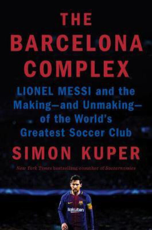 The Barcelona Complex: Lionel Messi and the Making--and Unmaking--of the World's Greatest Soccer Club, Hardcover Book, By: Simon Kuper
The Barcelona Complex: Lionel Messi and the Making--and Unmaking--of the World's Greatest Soccer Club, Hardcover Book, By: Simon Kuper