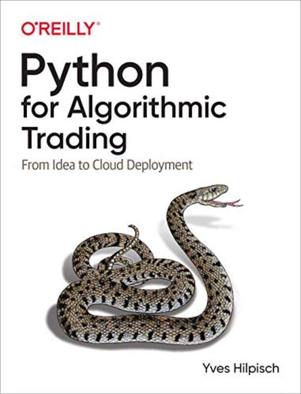 Python for Algorithmic Trading: From Idea to Cloud Deployment,Paperback,by:Hilpisch, Yves
Python for Algorithmic Trading: From Idea to Cloud Deployment,Paperback,by:Hilpisch, Yves