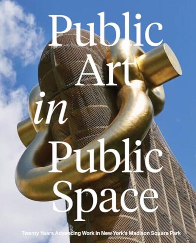 Public Art In Public Space Twenty Years Advancing Work In New Yorks Madison Square Park by Baker, Joe - Baker, ..Hardcover
Public Art In Public Space Twenty Years Advancing Work In New Yorks Madison Square Park by Baker, Joe - Baker, ..Hardcover