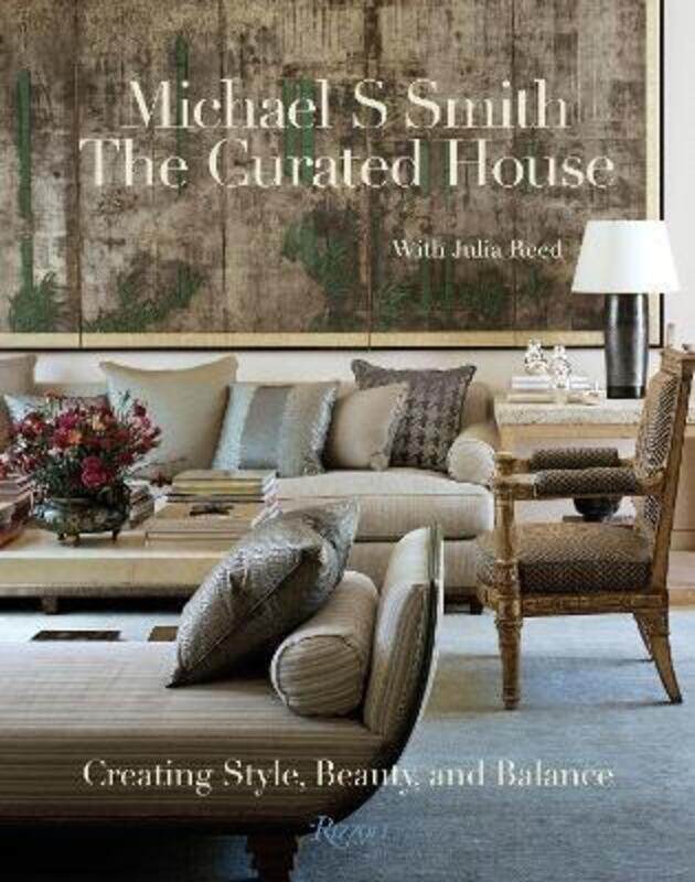 The Curated House: Creating Style, Beauty, and Balance.Hardcover,By :Michael S. Smith
The Curated House: Creating Style, Beauty, and Balance.Hardcover,By :Michael S. Smith
