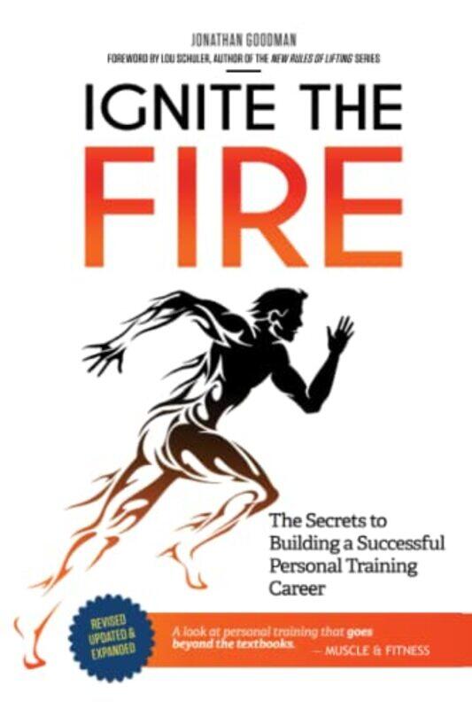 Ignite the Fire: The Secrets to Building a Successful Personal Training Career,Paperback,By:Goodman, Jonathan
Ignite the Fire: The Secrets to Building a Successful Personal Training Career,Paperback,By:Goodman, Jonathan