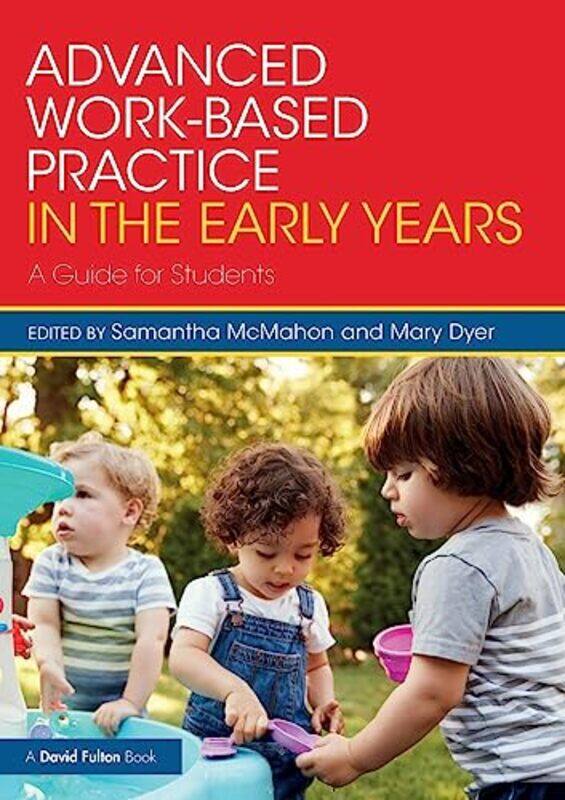Advanced Workbased Practice in the Early Years by Foluke I University of Bristol UK AdebisiSuhraiya University of Kent UK JivrajNtina ANU College of L
Advanced Workbased Practice in the Early Years by Foluke I University of Bristol UK AdebisiSuhraiya University of Kent UK JivrajNtina ANU College of L