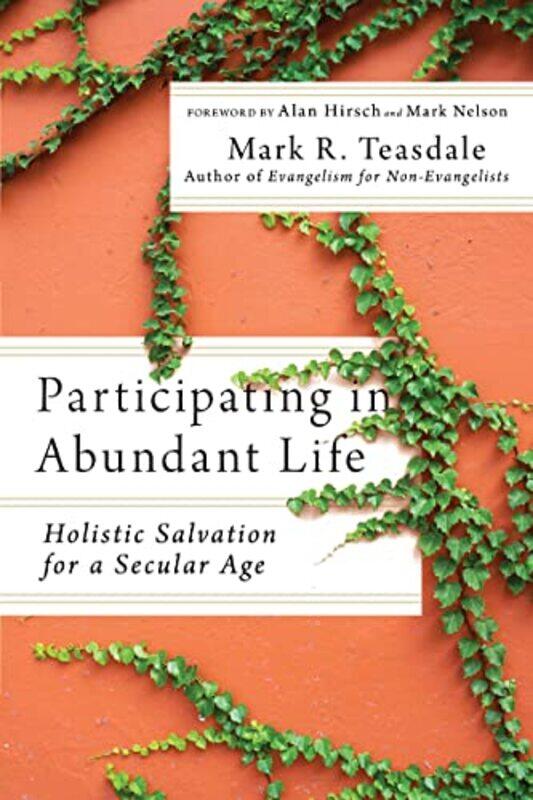 Participating in Abundant Life Holistic Salvation for a Secular Age by Mark R TeasdaleAlan HirschMark Nelson-Paperback
Participating in Abundant Life Holistic Salvation for a Secular Age by Mark R TeasdaleAlan HirschMark Nelson-Paperback