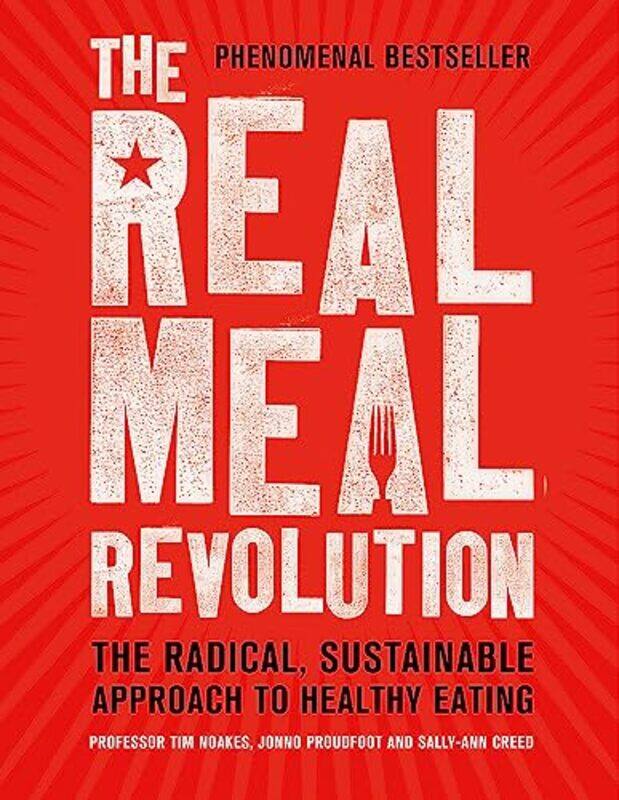 The Real Meal Revolution: The Radical, Sustainable Approach to Healthy Eating,Paperback,by:Professor Tim Noakes
The Real Meal Revolution: The Radical, Sustainable Approach to Healthy Eating,Paperback,by:Professor Tim Noakes