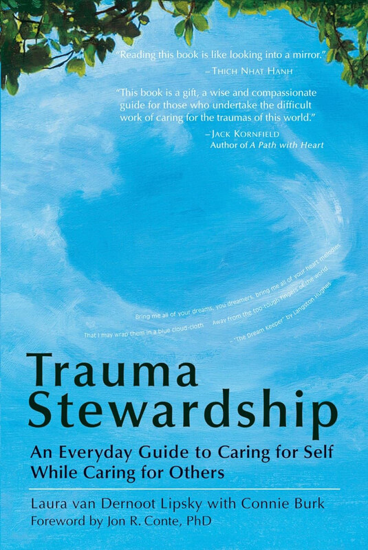 Trauma Stewardship: An Everyday Guide to Caring for Self While Caring for Others, Paperback Book, By: Laura van Dernoot Lipsky, Connie Burk
Trauma Stewardship: An Everyday Guide to Caring for Self While Caring for Others, Paperback Book, By: Laura van Dernoot Lipsky, Connie Burk