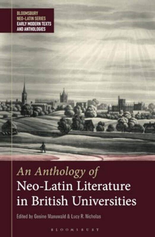 An Anthology of NeoLatin Literature in British Universities by Marco Cardiff University PomatiAndy University of Plymouth JollyJames University of Wol
An Anthology of NeoLatin Literature in British Universities by Marco Cardiff University PomatiAndy University of Plymouth JollyJames University of Wol