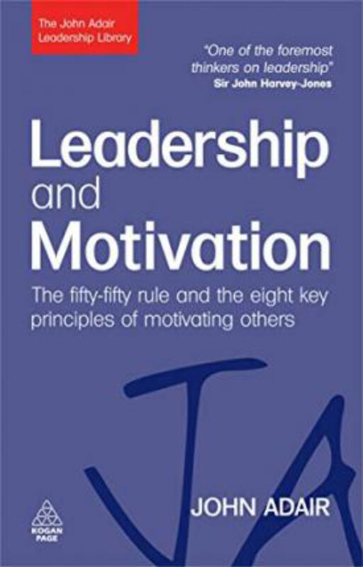 Leadership and Motivation: The Fifty-Fifty Rule and the Eight Key Principles of Motivating Others, Paperback Book, By: John Adair
Leadership and Motivation: The Fifty-Fifty Rule and the Eight Key Principles of Motivating Others, Paperback Book, By: John Adair