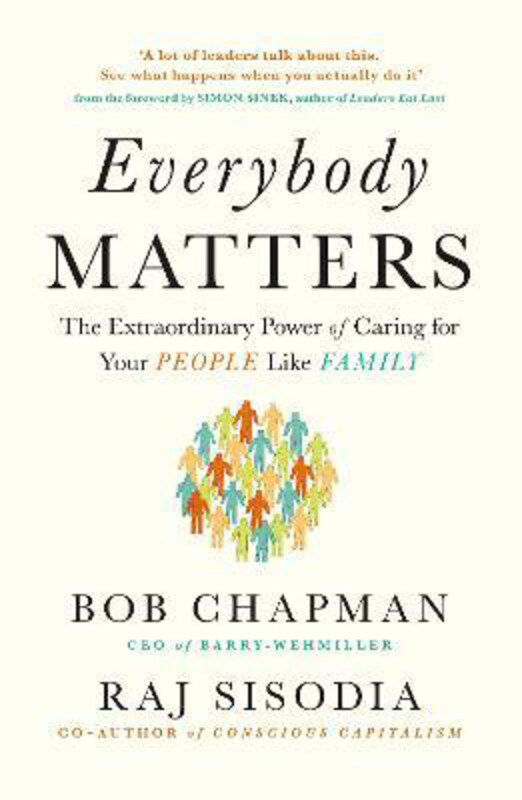 Everybody Matters: The Extraordinary Power of Caring for Your People Like Family, Paperback Book, By: Bob Chapman
Everybody Matters: The Extraordinary Power of Caring for Your People Like Family, Paperback Book, By: Bob Chapman