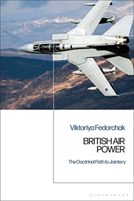 British Air Power by Professor Viktoriya Independent scholar, Ukraine Fedorchak-Paperback
British Air Power by Professor Viktoriya Independent scholar, Ukraine Fedorchak-Paperback