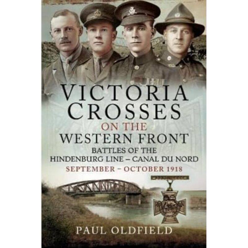 Victoria Crosses On The Western Front Battles Of The Hindenburg Line Canal Du Nord by Paul Oldfield-Paperback
Victoria Crosses On The Western Front Battles Of The Hindenburg Line Canal Du Nord by Paul Oldfield-Paperback