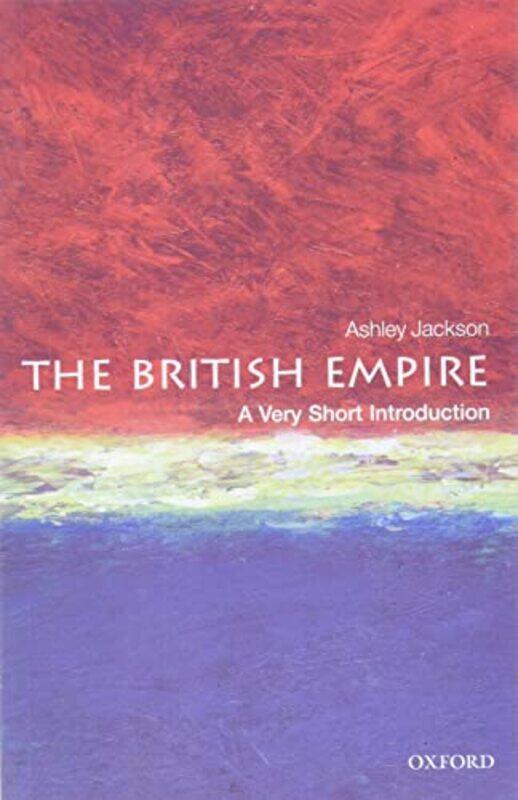 The British Empire A Very Short Introduction by Ashley Professor of Imperial and Military History at Kings College, London Jackson-Paperback
The British Empire A Very Short Introduction by Ashley Professor of Imperial and Military History at Kings College, London Jackson-Paperback