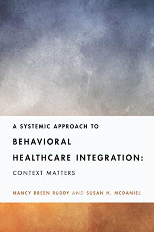 A Systemic Approach To Behavioral Healthcare Integration Context Matters By Ruddy Nancy Breen - Mcdaniel Susan H - Paperback
A Systemic Approach To Behavioral Healthcare Integration Context Matters By Ruddy Nancy Breen - Mcdaniel Susan H - Paperback