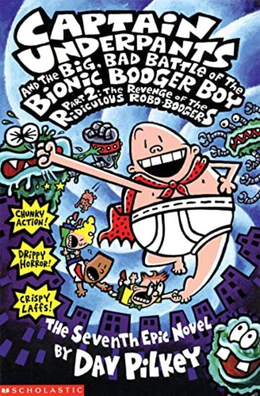 Big Bad Battle of the Bionic Booger Boy Part TwoThe Revenge of the Ridiculous RoboBoogers by Dav Pilkey-Paperback
Big Bad Battle of the Bionic Booger Boy Part TwoThe Revenge of the Ridiculous RoboBoogers by Dav Pilkey-Paperback