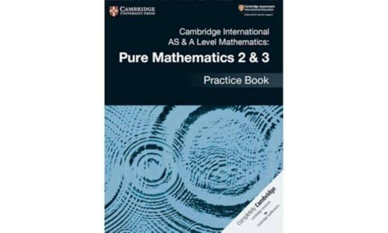 Cambridge International As & A Level Mathematics Pure Mathematics 2 & 3 Practice Book Paperback
Cambridge International As & A Level Mathematics Pure Mathematics 2 & 3 Practice Book Paperback