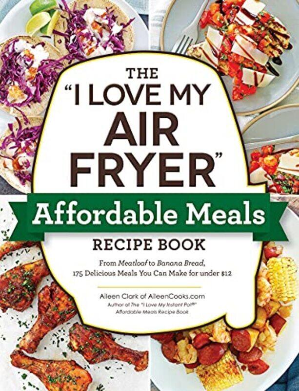The "I Love My Air Fryer" Affordable Meals Recipe Book: From Meatloaf to Banana Bread, 175 Delicious , Paperback by Clark, Aileen
The "I Love My Air Fryer" Affordable Meals Recipe Book: From Meatloaf to Banana Bread, 175 Delicious , Paperback by Clark, Aileen