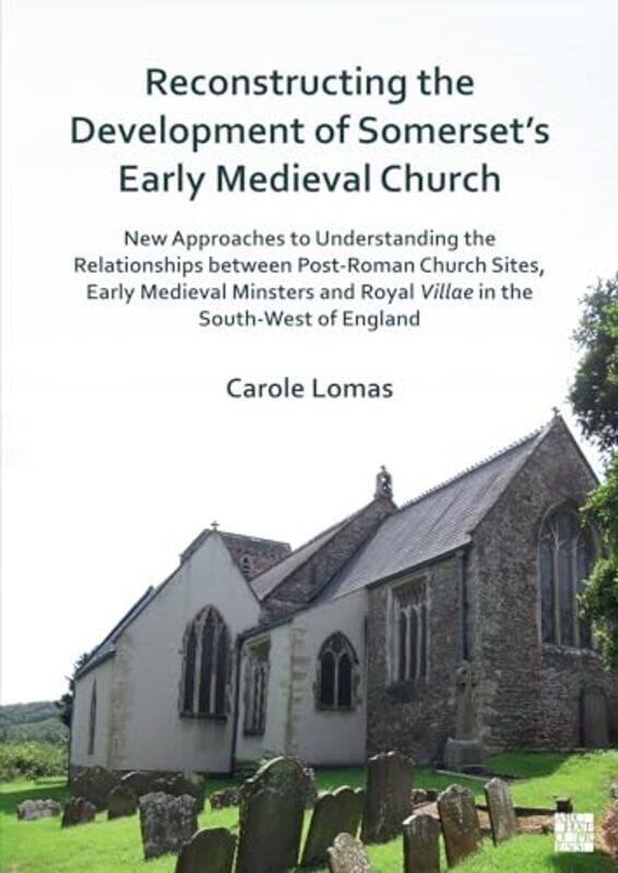 Reconstructing the Development of Somersets Early Medieval Church by Stuart McHardy-Paperback
Reconstructing the Development of Somersets Early Medieval Church by Stuart McHardy-Paperback