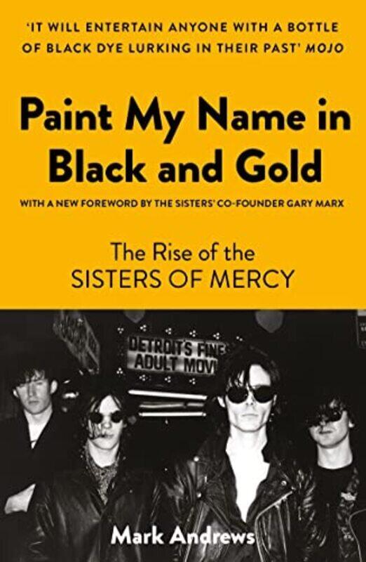 Paint My Name in Black and Gold: The Rise of the Sisters of Mercy , Paperback by Andrews, Mark
Paint My Name in Black and Gold: The Rise of the Sisters of Mercy , Paperback by Andrews, Mark