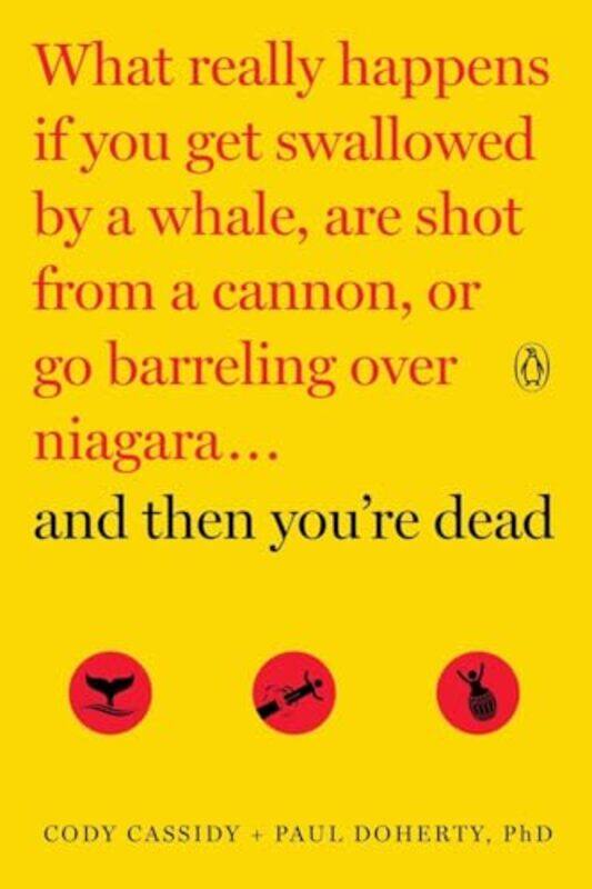 And Then Youre Dead What Really Happens If You Get Swallowed By A Whale Are Shot From A Cannon O By Cassidy Cody - Doherty Paul - Paperback
And Then Youre Dead What Really Happens If You Get Swallowed By A Whale Are Shot From A Cannon O By Cassidy Cody - Doherty Paul - Paperback